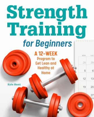 Strength training for beginners : a 12-week program to get lean and healthy at home  cover image cdn