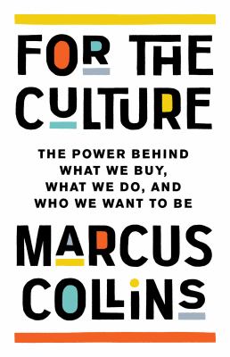 For the culture : the power behind what we buy, what we do, and who we want to be cover image