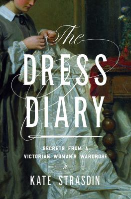 The dress diary : secrets from a Victorian woman's wardrobe  cover image cdn