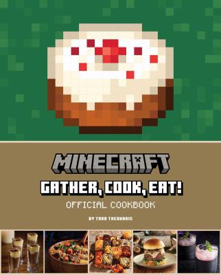 Minecraft : gather, cook, eat! an official cookbook. cover image