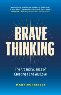 Brave thinking : the art and science of creating a life you love cover image