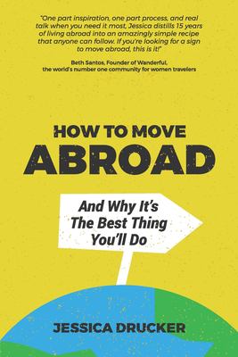How to move abroad : and why it's the best thing you'll do cover image