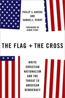 The flag and the cross : white Christian nationalism and the threat to American democracy cover image