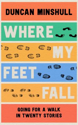 Where my feet fall : going for a walk in twenty stories cover image