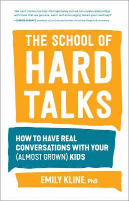 The school of hard talks : how to have real conversations with your (almost grown) kids  cover image cdn