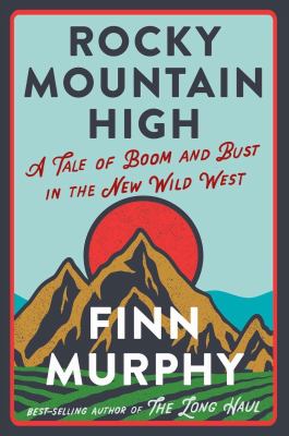 Rocky Mountain high : a tale of boom and bust in the new Wild West cover image