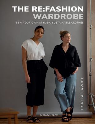 The re:fashion wardrobe : sew your own stylish, sustainable clothes  cover image cdn