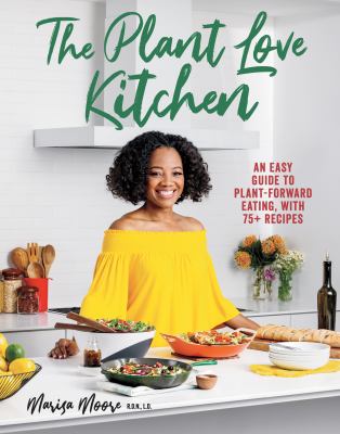 The plant love kitchen : an easy guide to plant-forward eating, with 75+ recipes  cover image cdn