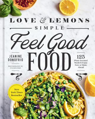 Love and lemons: simple feel-good food : 125 plant-focused meals to enjoy now or make ahead cover image