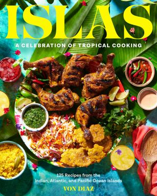 Islas : a celebration of tropical cooking : 125 recipes from the Indian, Atlantic, and Pacific Ocean Islands  cover image cdn