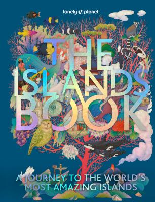 The islands book : a journey to the world's most amazing islands cover image