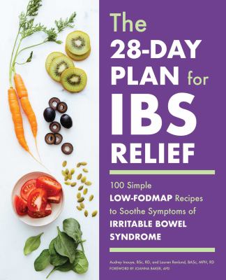 The 28-day plan for IBS relief : 100 simple low-FODMAP recipes to soothe symptoms of irritable bowel syndrome cover image