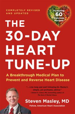 The 30-day heart tune-up : a breakthrough medical plan to prevent and reverse heart disease cover image