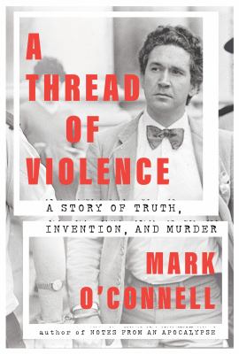 A thread of violence : a story of truth, invention, and murder cover image