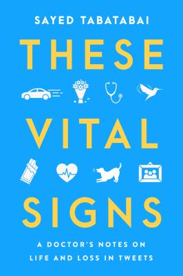 These vital signs : a doctor's notes on life and loss in tweets  cover image cdn