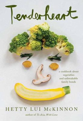 Tenderheart : a cookbook about vegetables and unbreakable family bonds cover image