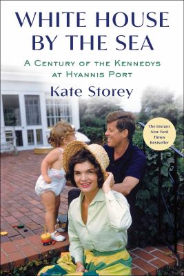 White House by the sea : a century of the Kennedys at Hyannis Port  cover image cdn