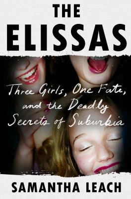 The Elissas : three girls, one fate, and the deadly secrets of suburbia  cover image cdn