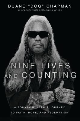 Nine lives and counting : a bounty hunter's journey to faith, hope, and redemption  cover image cdn