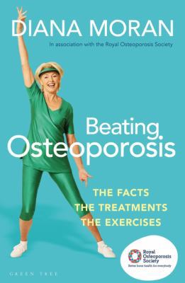 Beating osteoporosis : the facts, the treatments, the exercises cover image
