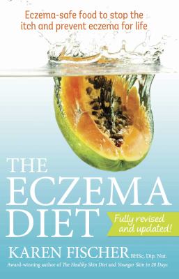 The eczema diet : eczema-safe food to stop the itch and prevent eczema for life cover image