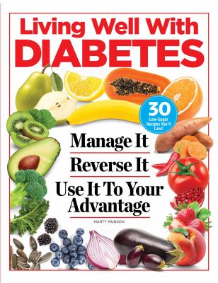 Living well with diabetes : manage it reverse it use it to your advantage cover image