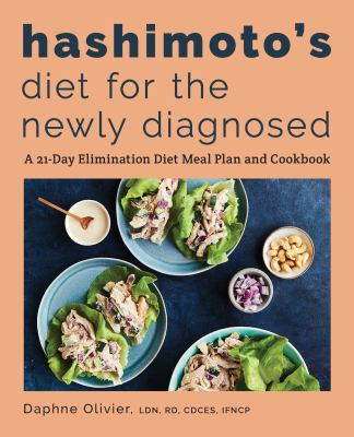 Hashimoto's diet for the newly diagnosed : a 21-day elimination diet meal plan and cookbook cover image