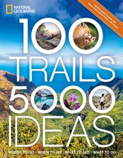 100 trails, 5,000 ideas : where to go, when to go, what to see, what to do cover image cdn