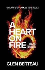 A heart on fire : you are chosen to change the world cover image cdn