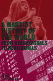 A Marxist history of the world : from Neanderthals to neoliberals cover image cdn