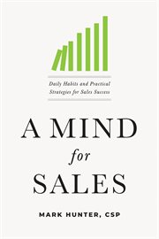 A mind for sales : daily habits and practical strategies for sales success cover image cdn