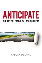 Anticipate : the art of leading by looking ahead cover image cdn