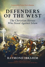 Defenders of the West : the Christian heroes who stood against Islam cover image cdn