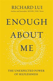 Enough about me : the unexpected power of selflessness cover image cdn