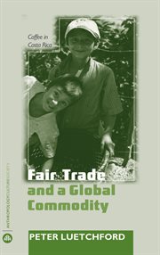 Fair trade and a global commodity : coffee in Costa Rica cover image cdn