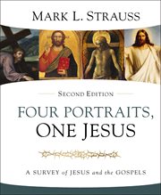 Four portraits, one Jesus : a survey of Jesus and the Gospels cover image cdn
