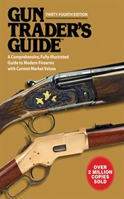 Gun trader's guide : a comprehensive, fully-illustrated guide to modern firearms with current market values cover image cdn