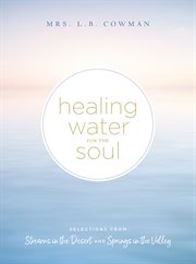Healing water for the soul : selections from Streams in the desert and Springs in the valley cover image cdn