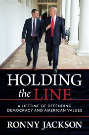 Holding the Line : a Lifetime of Defending Democracy and American Values cover image cdn