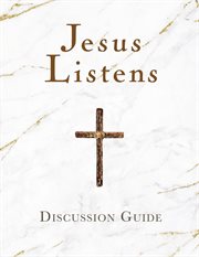 Jesus listens : discussion guide cover image cdn