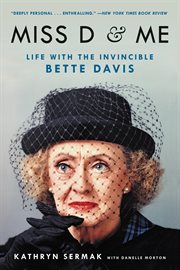 Miss D & me : life with the invincible Bette Davis cover image cdn