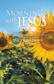 Mornings with jesus 2022 : Daily Encouragement for Your Soul cover image cdn