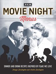Movie night menus : dinner and drink recipes inspired by films we love cover image cdn