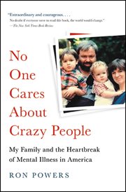 No one cares about crazy people : the chaos and heartbreak of mental health in America cover image cdn