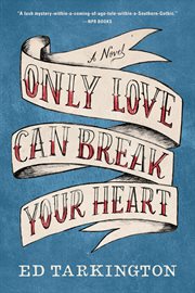 Only love can break your heart : a novel cover image cdn
