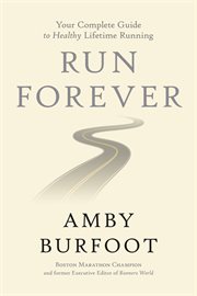 Run forever : your complete guide to healthy lifetime running cover image cdn