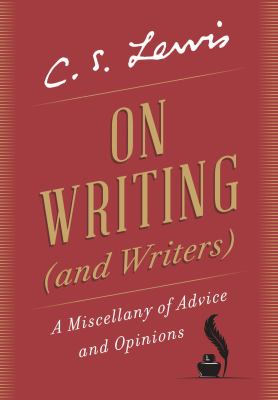 On writing (and writers) : a miscellany of advice and opinions cover image