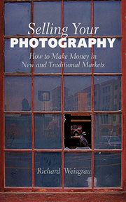 Selling your photography : how to make money in new and traditional markets cover image cdn