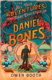 The all true adventures (and rare education) of the daredevil Daniel Bones cover image cdn