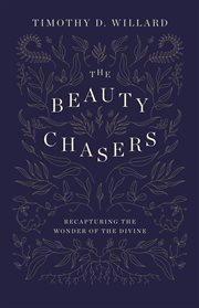 The beauty chasers : recapturing the wonder of the divine cover image cdn